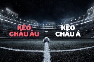 kèo châu âu và châu á